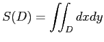 $ \displaystyle{S(D)=\iint_D dx dy}$