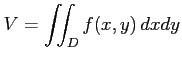 $ \displaystyle{V=\iint_D f(x,y)\,dx dy}$