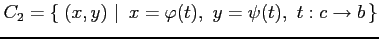 $\displaystyle C_2=\left\{\left.\,{(x,y)}\,\,\right\vert\,\,{x=\varphi(t),\,\,y=\psi(t),\,\,t:c\to b}\,\right\}$