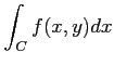 $ \displaystyle{\int_{C}f(x,y)dx}$