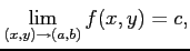 $\displaystyle \lim_{(x,y)\to(a,b)}f(x,y)=c,$