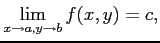 $\displaystyle \lim_{x\to a,y\to b}f(x,y)=c,$