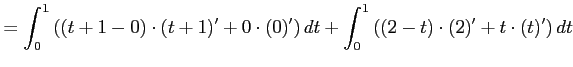 $\displaystyle = \int_{0}^{1}\left((t+1-0)\cdot(t+1)'+0\cdot (0)' \right)dt+ \int_{0}^{1}\left((2-t)\cdot(2)'+t\cdot (t)'\right)dt$