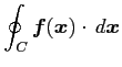 $\displaystyle \oint_{C}\vec{f}(\vec{x})\cdot\,d\vec{x}$