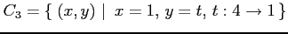 $\displaystyle C_3=\left\{\left.\,{(x,y)}\,\,\right\vert\,\,{x=1,\,y=t,\,t:4\to 1}\,\right\}$