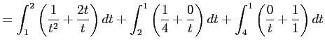 $\displaystyle = \int_{1}^{2}\left(\frac{1}{t^2}+\frac{2t}{t}\right)dt+ \int_{2}...
...{1}{4}+\frac{0}{t}\right)dt+ \int_{4}^{1}\left(\frac{0}{t}+\frac{1}{1}\right)dt$