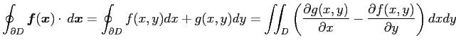 $\displaystyle \oint_{\partial D}\vec{f}(\vec{x})\cdot\,d\vec{x}= \oint_{\partia...
...rac{\partial g(x,y)}{\partial x}- \frac{\partial f(x,y)}{\partial y}\right)dxdy$