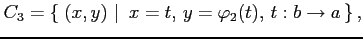 $\displaystyle C_3=\left\{\left.\,{(x,y)}\,\,\right\vert\,\,{x=t,\,y=\varphi_2(t),\,t:b\to a}\,\right\},$