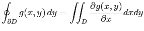 $\displaystyle \oint_{\partial D}g(x,y)\,dy= \iint_{D}\frac{\partial g(x,y)}{\partial x}dxdy$