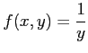 $ \displaystyle{f(x,y)=\frac{1}{y}}$