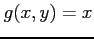 $ g(x,y)=x$