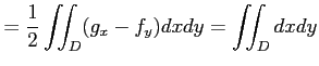 $\displaystyle = \frac{1}{2}\iint_{D}(g_x-f_y)dxdy= \iint_{D}dxdy$