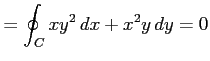 $\displaystyle =\oint_{C}xy^2\,dx+x^2y\,dy=0$