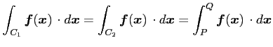 $\displaystyle \int_{C_1}\vec{f}(\vec{x})\,\cdot d\vec{x}= \int_{C_2}\vec{f}(\vec{x})\,\cdot d\vec{x}= \int_{P}^{Q}\vec{f}(\vec{x})\,\cdot d\vec{x}$