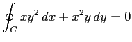 $\displaystyle \oint_{C}xy^2\,dx+x^2y\,dy=0$