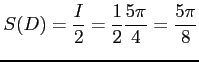 $\displaystyle S(D)= \frac{I}{2}= \frac{1}{2}\frac{5\pi}{4}= \frac{5\pi}{8}$