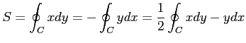 $\displaystyle S= \oint_{C}x dy= -\oint_{C}y dx= \frac{1}{2} \oint_{C}x dy-y dx$