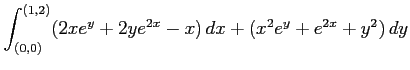 $ \displaystyle{\int_{(0,0)}^{(1,2)}(2x e^y+2y e^{2x}-x)\,dx+(x^2e^y+e^{2x}+y^2)\,dy}$