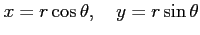 $\displaystyle x=r\cos\theta, \quad y=r\sin\theta$