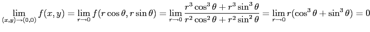 $\displaystyle \lim_{(x,y)\to(0,0)}f(x,y)= \lim_{r\to0}f(r\cos\theta,r\sin\theta...
...r^2\cos^2\theta+r^2\sin^2\theta} = \lim_{r\to0} r(\cos^3\theta+\sin^3\theta) =0$