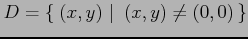 $ D=\left\{\left.\,{(x,y)}\,\,\right\vert\,\,{(x,y)\neq(0,0)}\,\right\}$