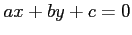 $\displaystyle ax+by+c=0$