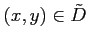 $ (x,y)\in\tilde{D}$