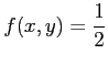 $ f(x,y)=\displaystyle{\frac{1}{2}}$