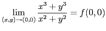 $\displaystyle \lim_{(x,y)\to(0,0)}\frac{x^3+y^3}{x^2+y^2}=f(0,0)$