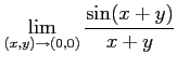 $ \displaystyle{\lim_{(x,y)\to(0,0)}\frac{\sin(x+y)}{x+y}}$