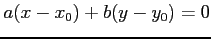 $\displaystyle a(x-x_0)+b(y-y_0)=0$