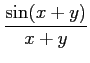 $ \displaystyle{\frac{\sin(x+y)}{x+y}}$