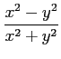 $ \displaystyle{\frac{x^2-y^2}{x^2+y^2}}$