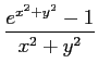 $ \displaystyle{\frac{e^{x^2+y^2}-1}{x^2+y^2}}$