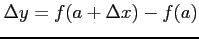 $\displaystyle \Delta y=f(a+\Delta x)-f(a)$