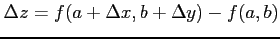 $\displaystyle \Delta z=f(a+\Delta x,b+\Delta y)-f(a,b)$