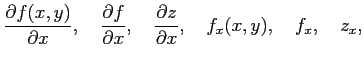 $\displaystyle \frac{\partial f(x,y)}{\partial x}, \quad \frac{\partial f}{\partial x}, \quad \frac{\partial z}{\partial x}, \quad f_x(x,y), \quad f_x, \quad z_x,$