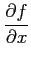 $\displaystyle \frac{\partial f}{\partial x}$