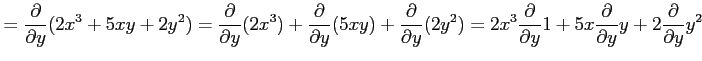 $\displaystyle = \frac{\partial}{\partial y} (2x^3+5xy+2y^2) = \frac{\partial}{\...
...}{\partial y}1+ 5x\frac{\partial}{\partial y}y+ 2\frac{\partial}{\partial y}y^2$