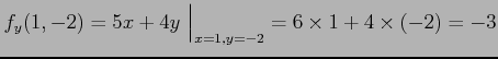 $\displaystyle f_y(1,-2)= 5x+4y\,\,\Big\vert _{x=1,y=-2} = 6\times 1+4\times(-2)=-3$