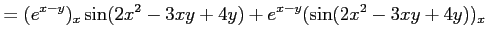 $\displaystyle = (e^{x-y})_x\sin(2x^2-3xy+4y)+ e^{x-y}(\sin(2x^2-3xy+4y))_x$