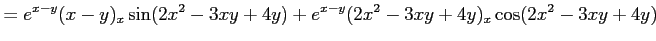 $\displaystyle = e^{x-y}(x-y)_x\sin(2x^2-3xy+4y)+ e^{x-y}(2x^2-3xy+4y)_x\cos(2x^2-3xy+4y)$