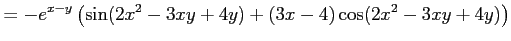 $\displaystyle = -e^{x-y}\left(\sin(2x^2-3xy+4y)+(3x-4)\cos(2x^2-3xy+4y)\right)$