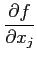 $\displaystyle \frac{\partial f}{\partial x_j}$