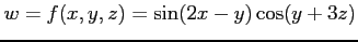 $ w=f(x,y,z)=\sin(2x-y)\cos(y+3z)$