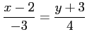 $\displaystyle \frac{x-2}{-3}=\frac{y+3}{4}$
