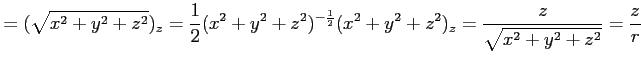 $\displaystyle = (\sqrt{x^2+y^2+z^2})_z= \frac{1}{2}(x^2+y^2+z^2)^{-\frac{1}{2}}(x^2+y^2+z^2)_z = \frac{z}{\sqrt{x^2+y^2+z^2}} =\frac{z}{r}$