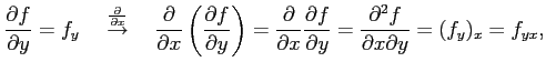 $\displaystyle \frac{\partial f}{\partial y}=f_y \quad \overset{\frac{\partial}{...
...tial f}{\partial y}= \frac{\partial^2 f}{\partial x\partial y}= (f_y)_x=f_{yx},$