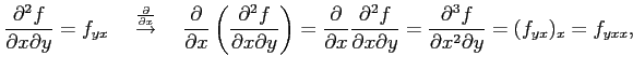 $\displaystyle \frac{\partial^2 f}{\partial x\partial y}=f_{yx} \quad \overset{\...
...l x\partial y}= \frac{\partial^3f}{\partial x^2\partial y}= (f_{yx})_x=f_{yxx},$