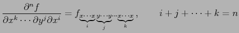 $\displaystyle \frac{\partial^n f}{\partial x^k\cdots\partial y^j\partial x^i} =...
... \text{{\scriptsize$\underbrace{x\!\cdots\!x}_{k}$}}} \,, \qquad i+j+\cdots+k=n$